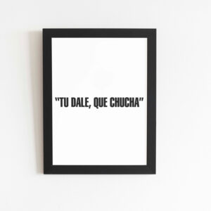 Tu dale que chucha
